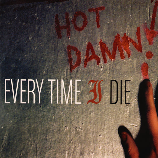 Every Time I Die - "Hot Damn!"