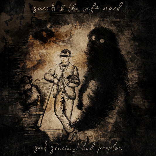 Sarah And The Safe Word - "Good Gracious! Bad People. (Deluxe)"