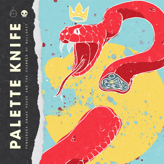Palette Knife - "Ponderosa Snake House & The Chamber of Bullshit"