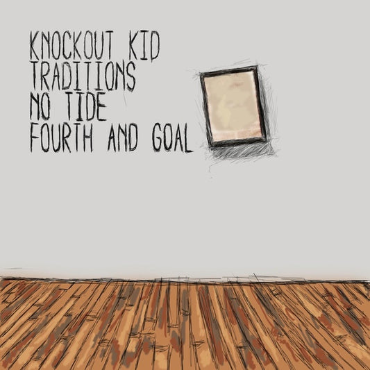 Traditions / No Tide / Fourth & Goal / Knockout Kid - "4-Way Split"